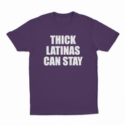 Thick Latinas Can Stay T-Shirt