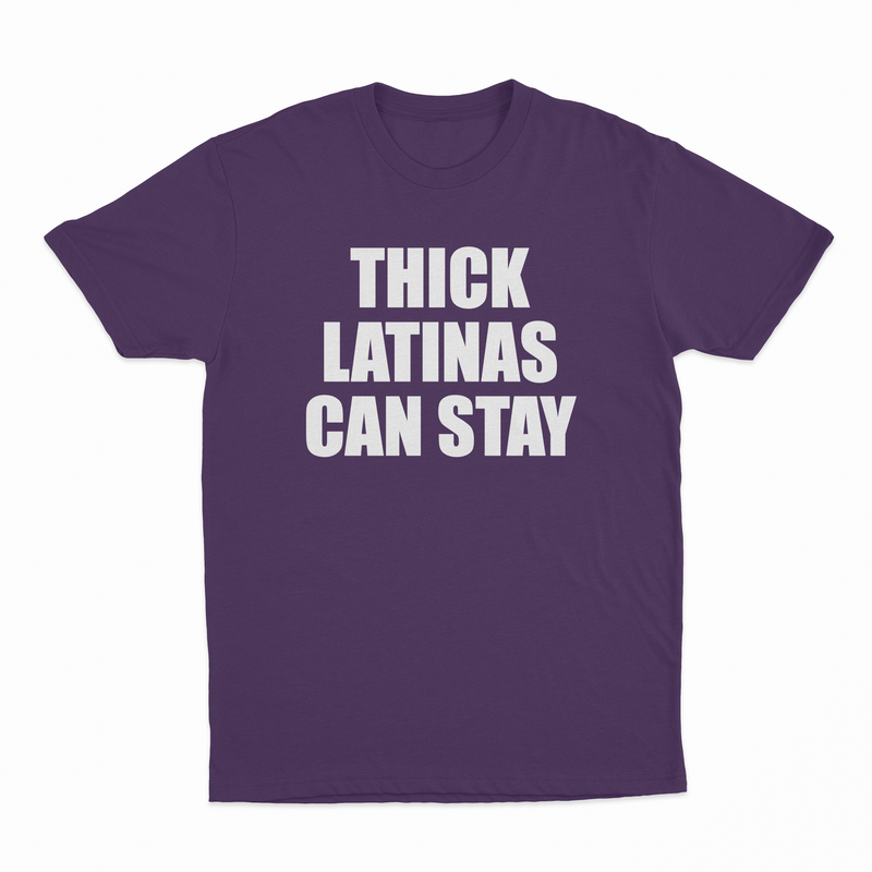Thick Latinas Can Stay T-Shirt