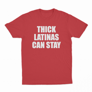Thick Latinas Can Stay T-Shirt