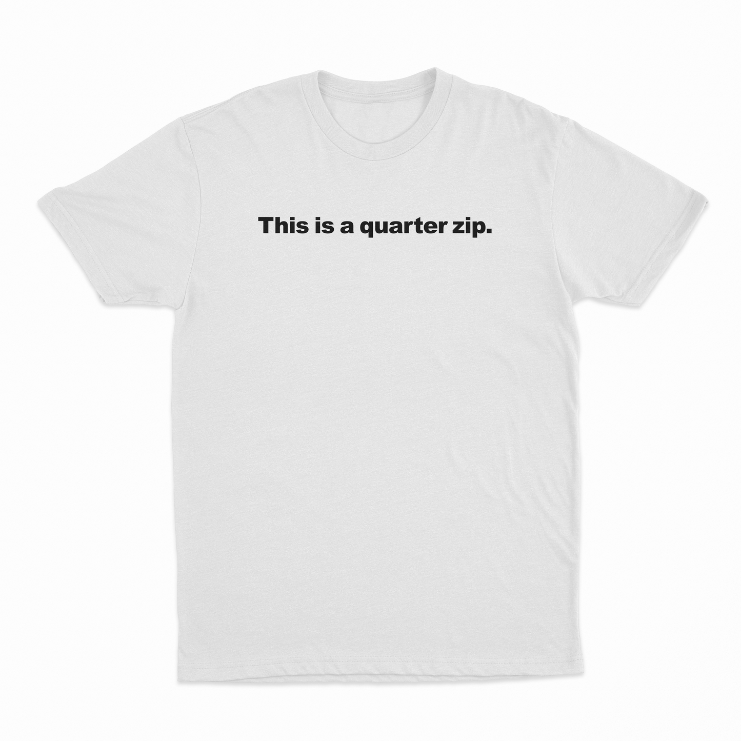 This Is A Quarter Zip T-Shirt