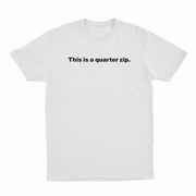 This Is A Quarter Zip T-Shirt