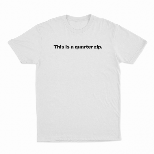 This Is A Quarter Zip T-Shirt