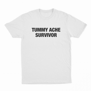 The Tummy Ache Survivor T-Shirt is a high-quality cotton tee with "TUMMY ACHE SURVIVOR" in bold black letters—perfect for anyone who loves funny shirts.