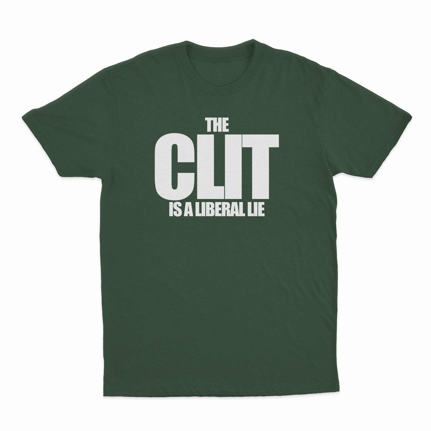 The Clit Is A Liberal Lie T-Shirt