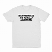 The Substances Are Actually Abusing Me T-Shirt