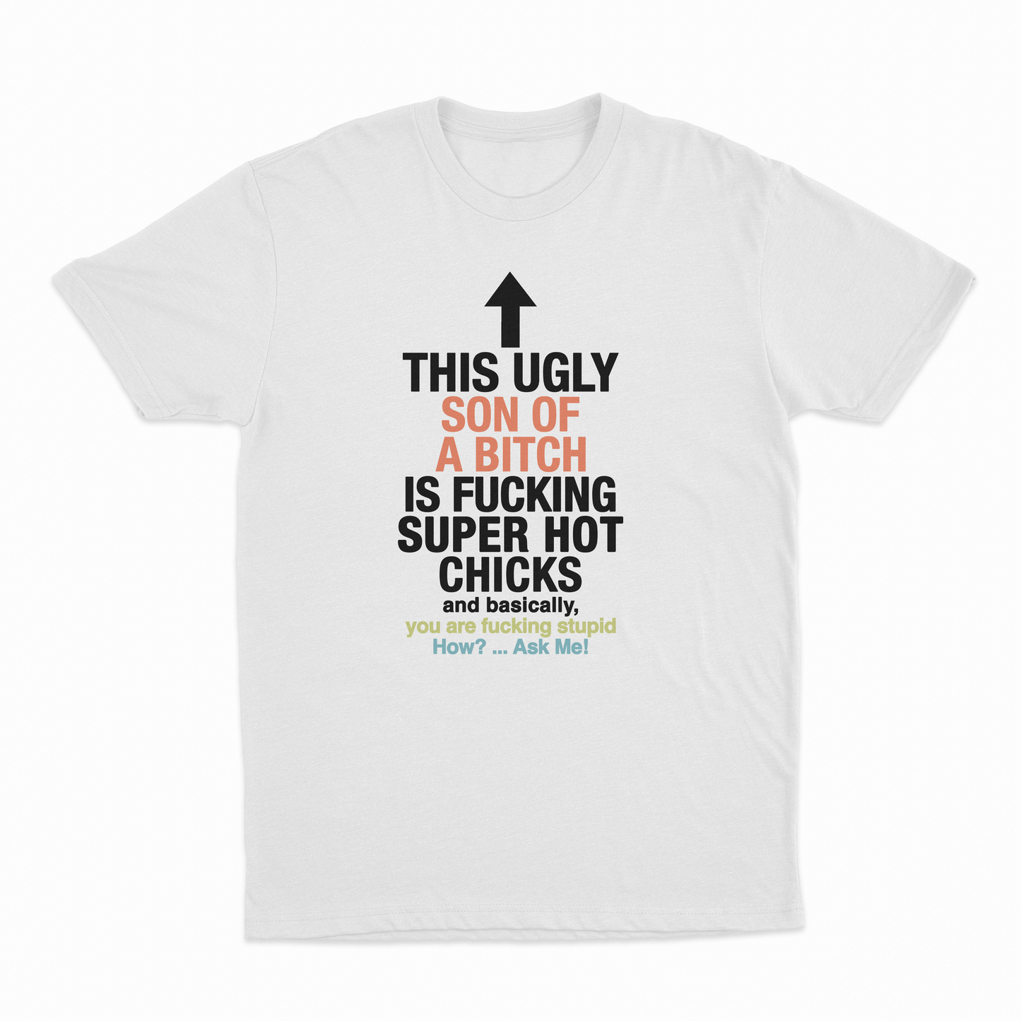 This Ugly Son Of A Bitch Is Fucking Super Hot Chicks T-Shirt