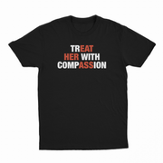 Treat Her With Compassion T-Shirt
