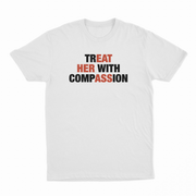 Treat Her With Compassion T-Shirt
