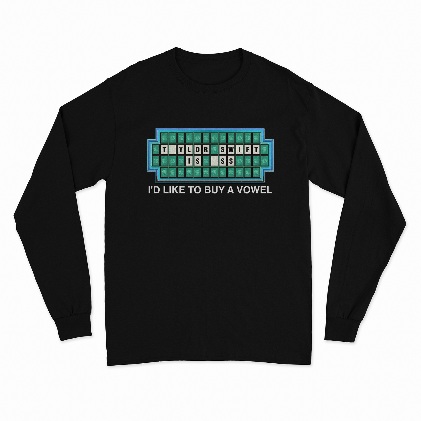 Taylor Swift Is Ass I'd Like To Buy A Vowel Long Sleeve T-Shirt