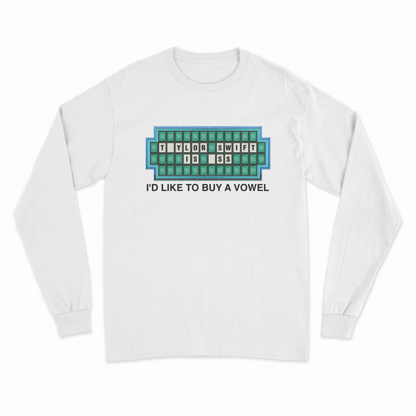 Taylor Swift Is Ass I'd Like To Buy A Vowel Long Sleeve T-Shirt