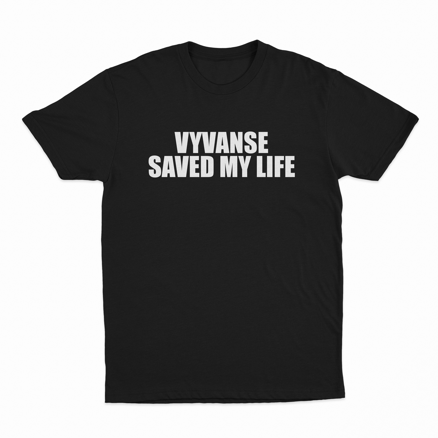 Vyvanse Saved My Life T-Shirt