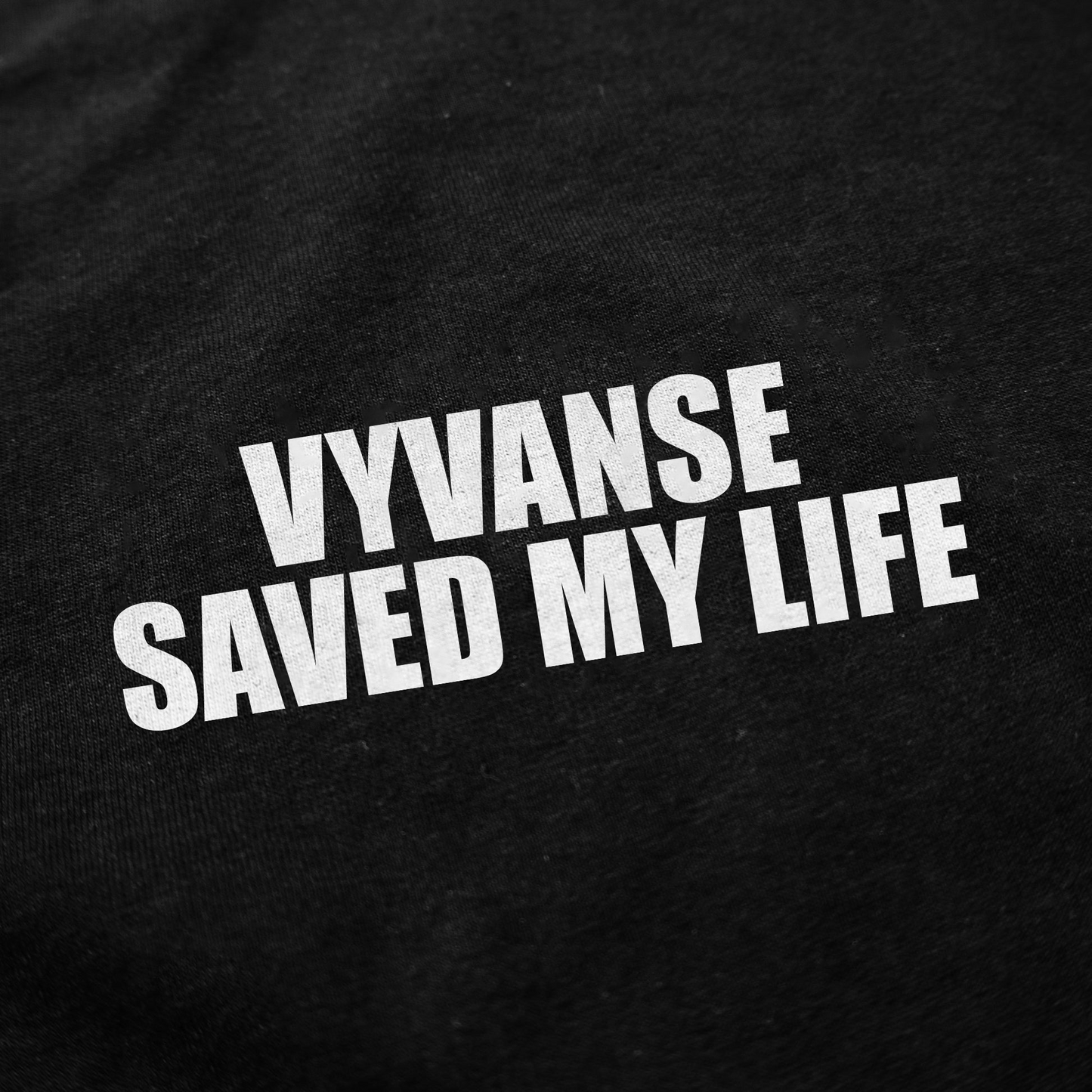 Vyvanse Saved My Life T-Shirt