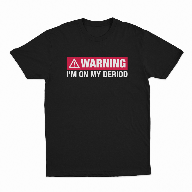 Warning I'm On My Deriod T-Shirt