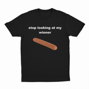 The Stop Looking At My Wiener T-Shirt showcases the phrase in white above a hot dog graphic—ideal for anyone with a playful sense of humor!.