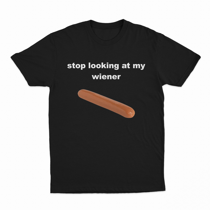 The Stop Looking At My Wiener T-Shirt showcases the phrase in white above a hot dog graphic—ideal for anyone with a playful sense of humor!.