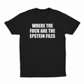 Where The Fuck Are The Epstein Files T-Shirt