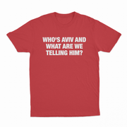 Who's Aviv And What Are We Telling Him T-Shirt
