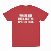 Where The Fuck Are The Epstein Files T-Shirt