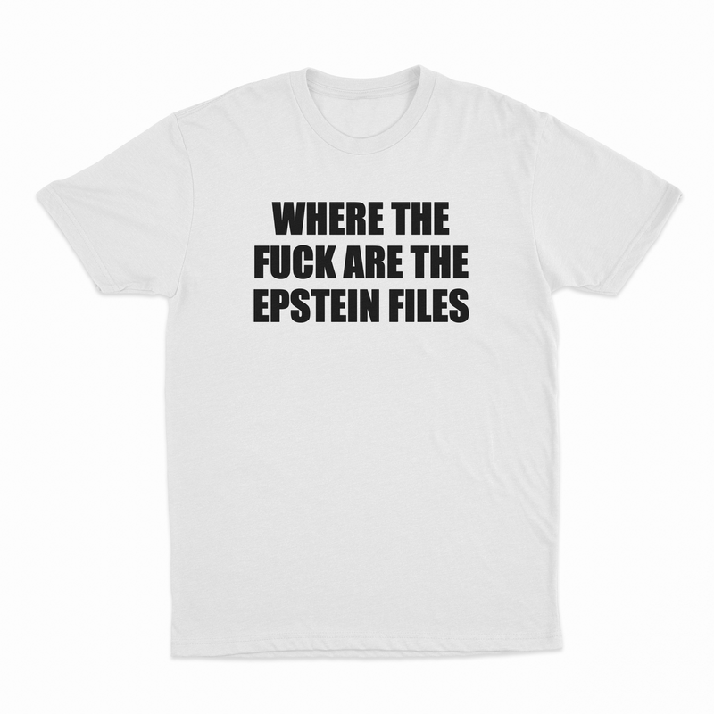 Where The Fuck Are The Epstein Files T-Shirt