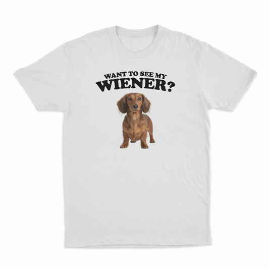 Want To See My Wiener T-Shirt