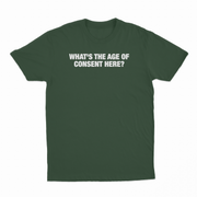 What's The Age Of Consent Here T-Shirt