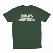 Women Come And Women Go But I Cum Like Nobody's Business T-Shirt