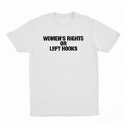 Women's Rights or Left Hooks T-Shirt