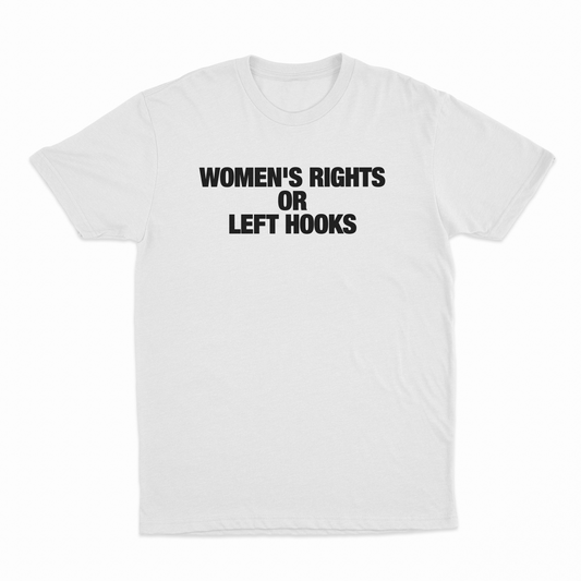 Women's Rights or Left Hooks T-Shirt