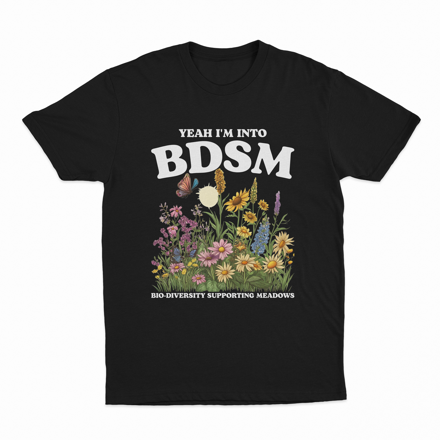 Yeah I'm Into BDSM (Bio-Diversity Supporting Meadows) T-Shirt