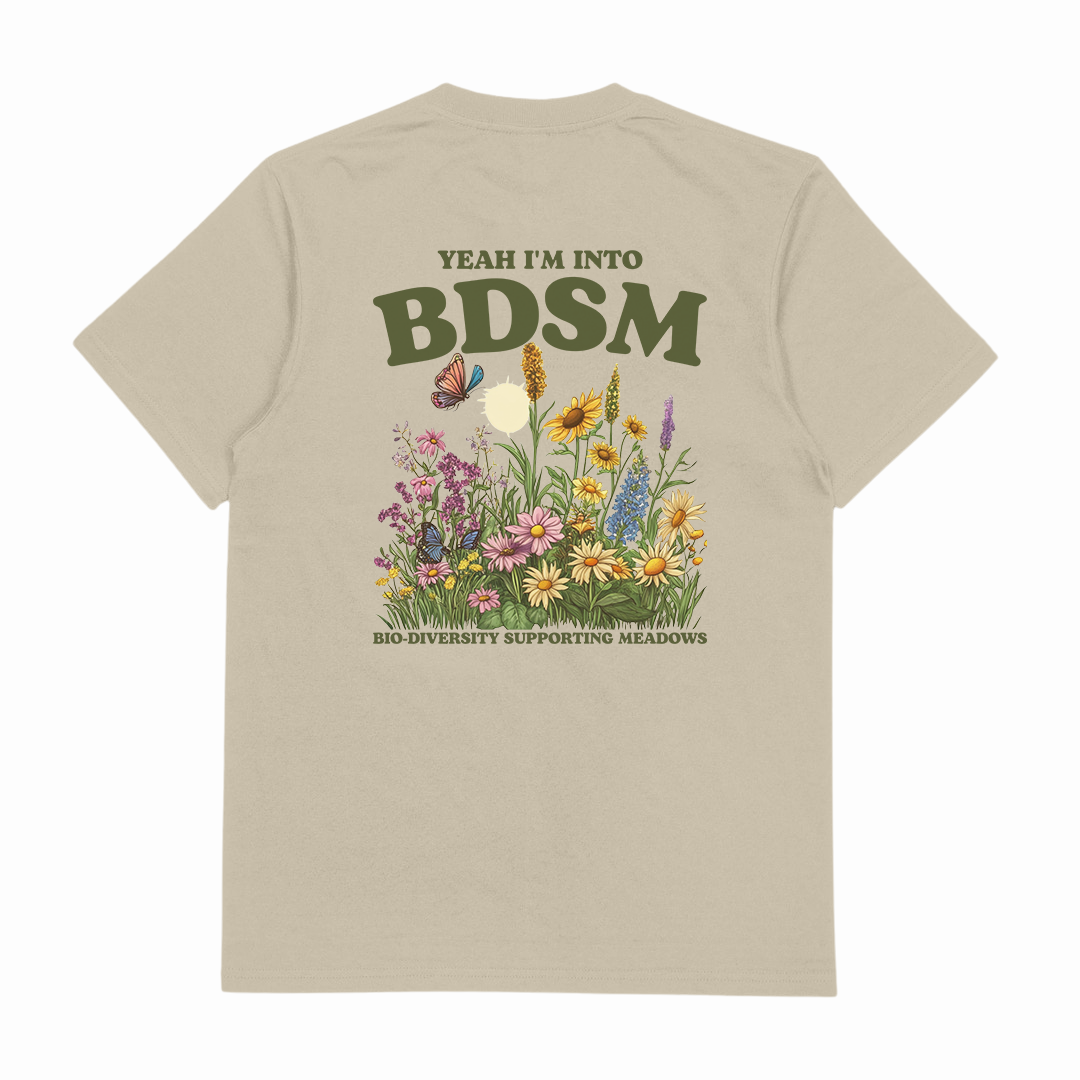 Yeah I'm Into BDSM (Bio-Diversity Supporting Meadows) T-Shirt (Backprint)