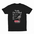Yeah, I'm A Bird T-Shirt