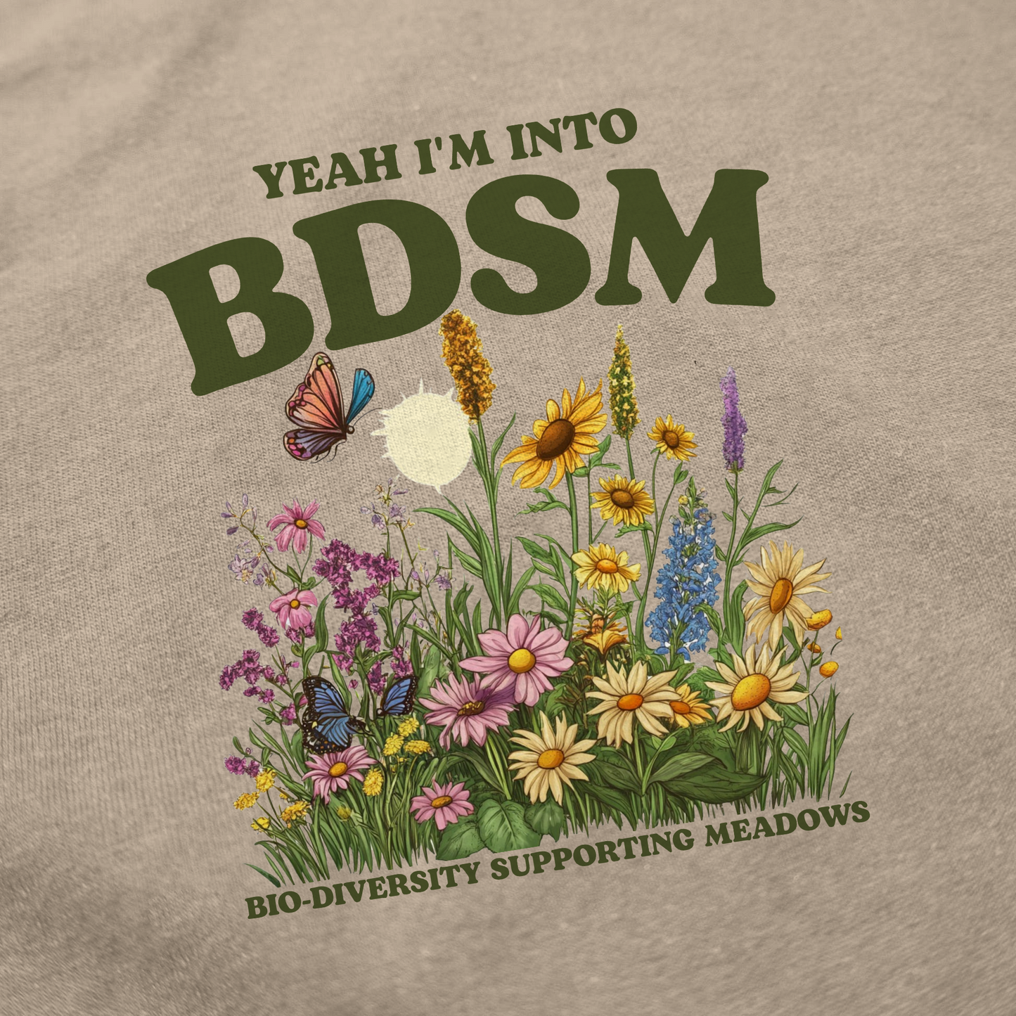 Yeah I'm Into BDSM (Bio-Diversity Supporting Meadows) T-Shirt