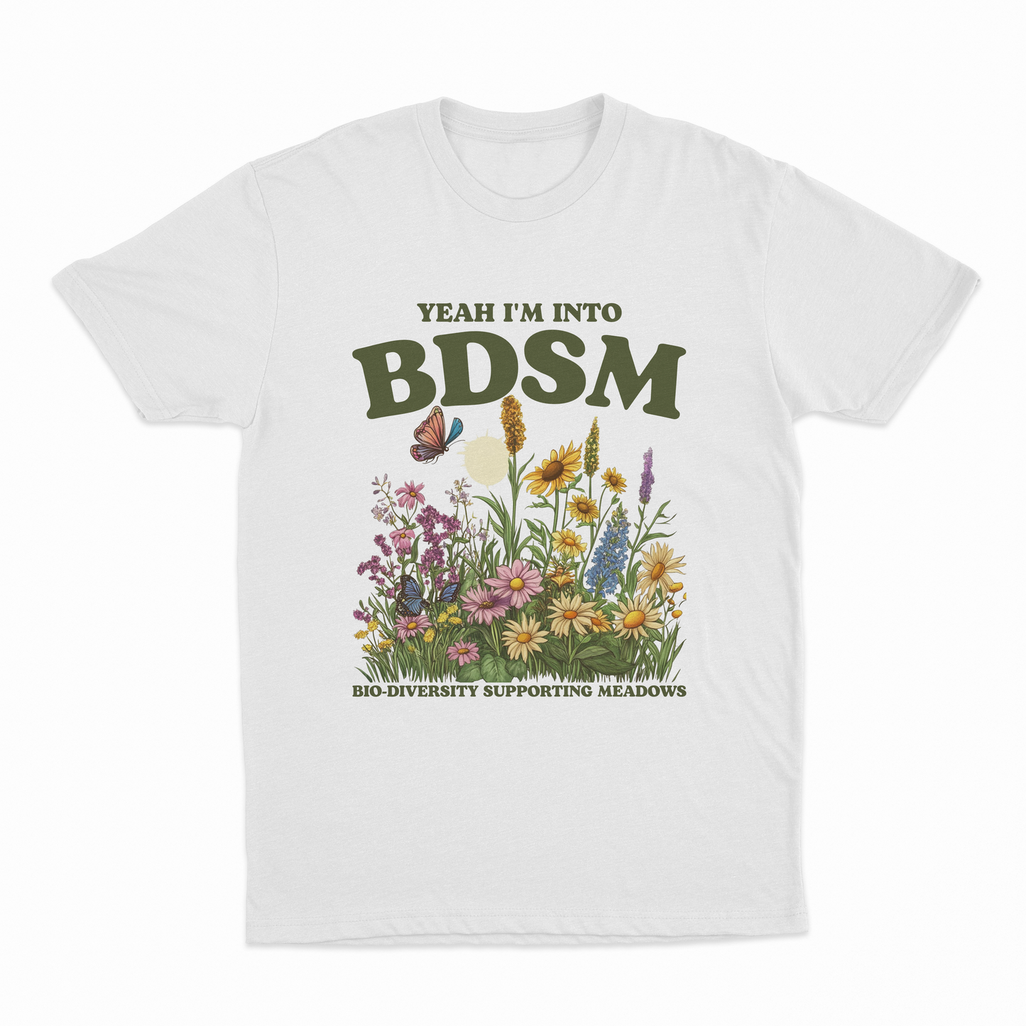 Yeah I'm Into BDSM (Bio-Diversity Supporting Meadows) T-Shirt