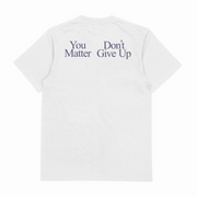 You Don't Matter Give Up T-Shirt (Backprint)
