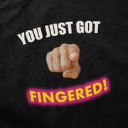 You Just Got Fingered! T-Shirt