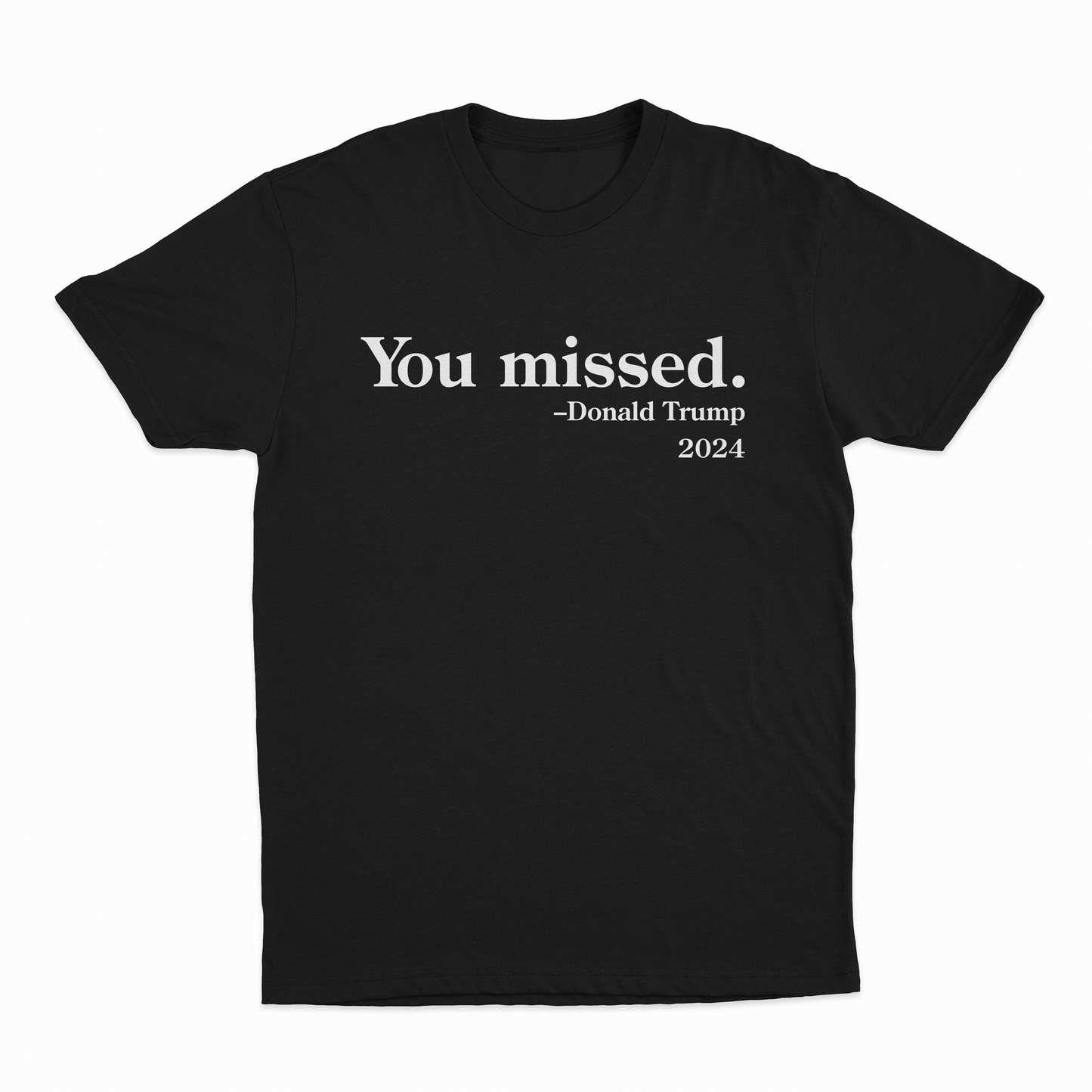 You Missed –Donald Trump T-Shirt