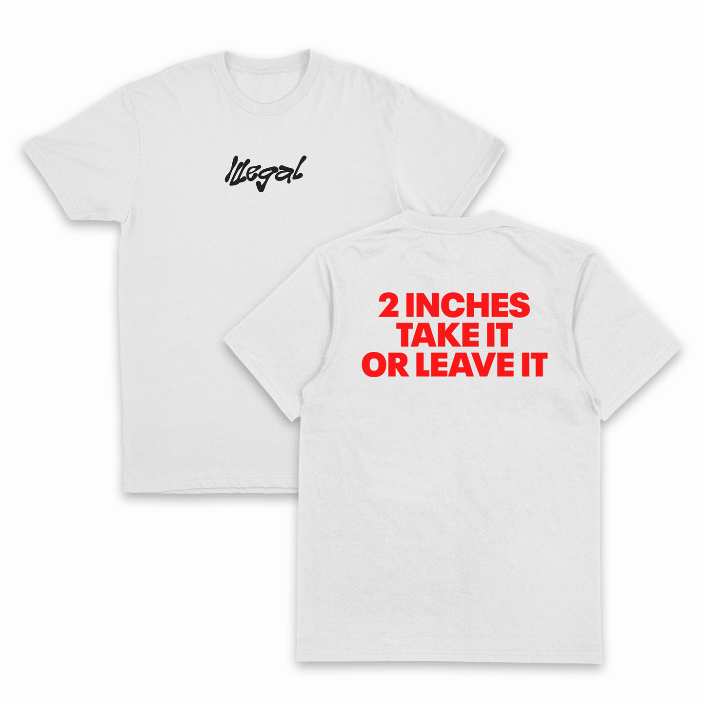 2 Inches Take It Or Leave It T-Shirt (Backprint)