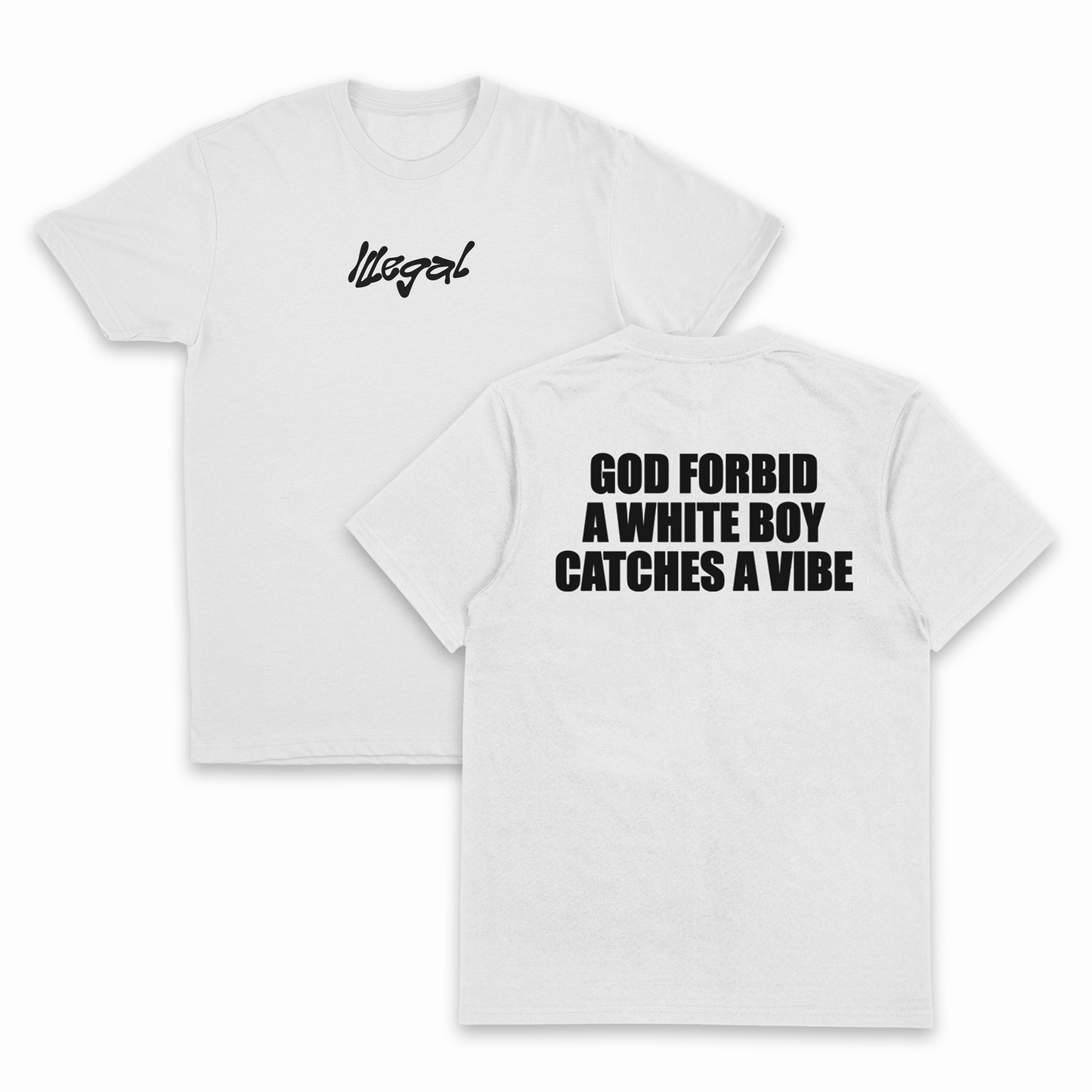 God Forbid A White Boy Catches A Vibe T-Shirt (Backprint)