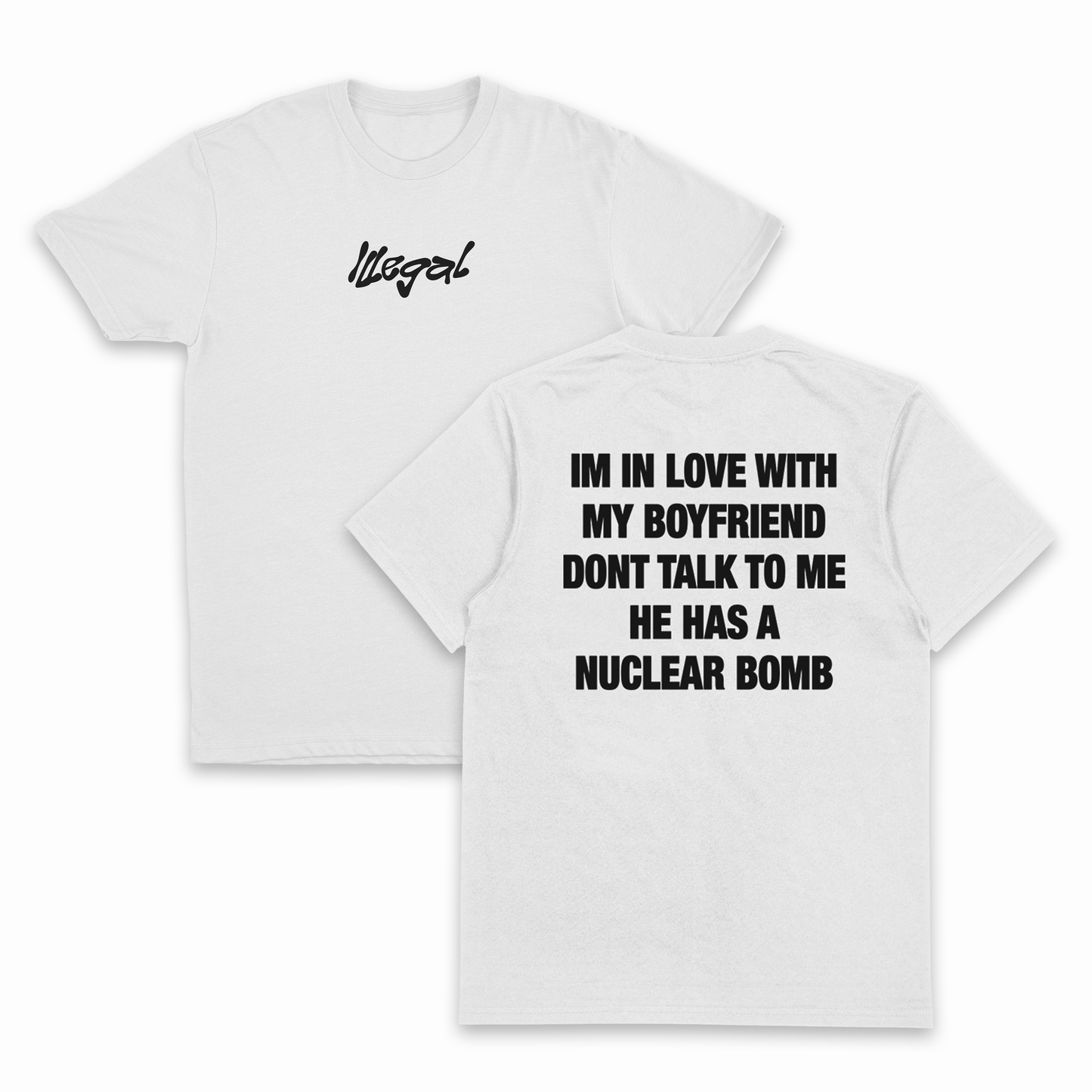 I'm In Love With My Boyfriend Don't Talk To Me He Has A Nuclear Bomb T-Shirt (Backprint)