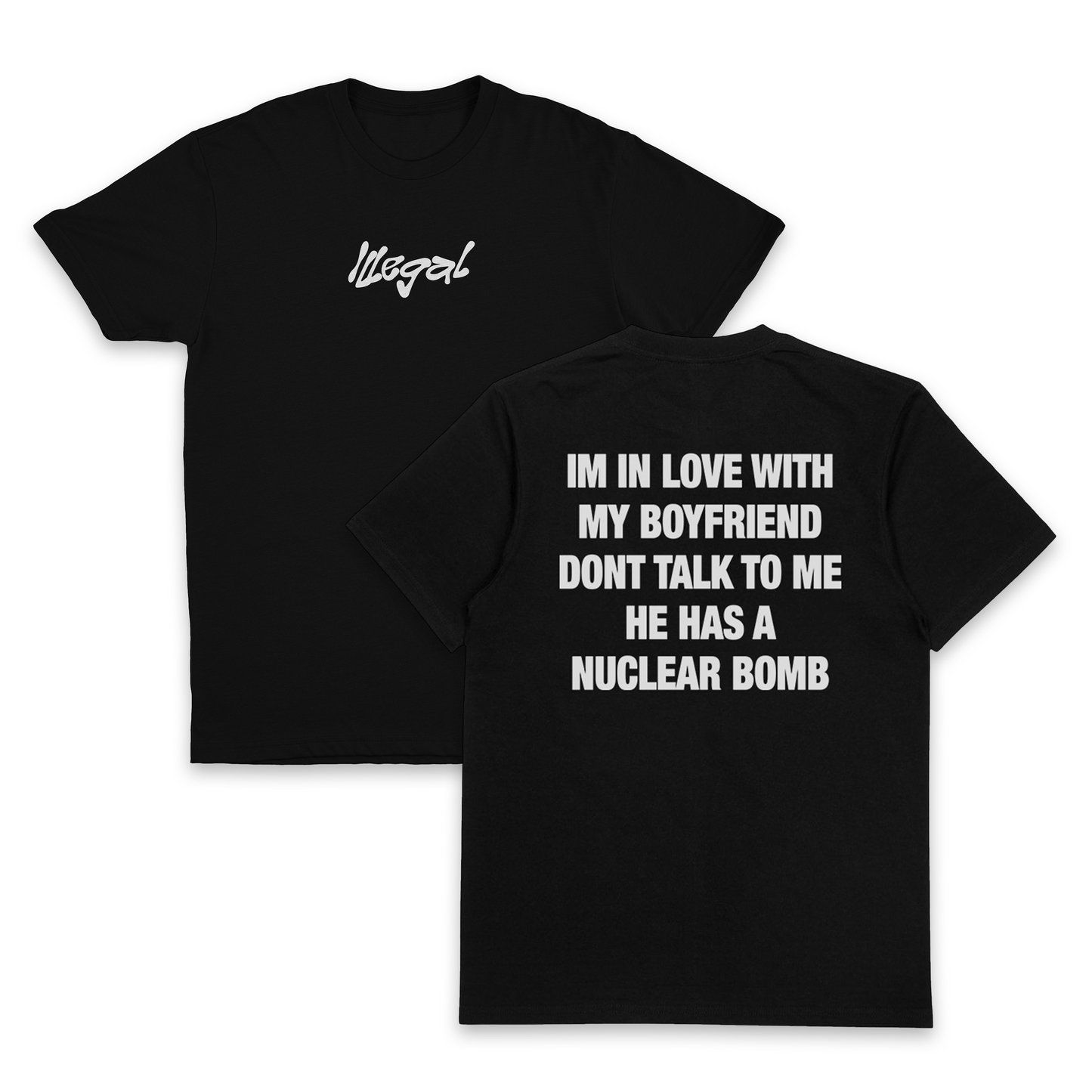 I'm In Love With My Boyfriend Don't Talk To Me He Has A Nuclear Bomb T-Shirt (Backprint)