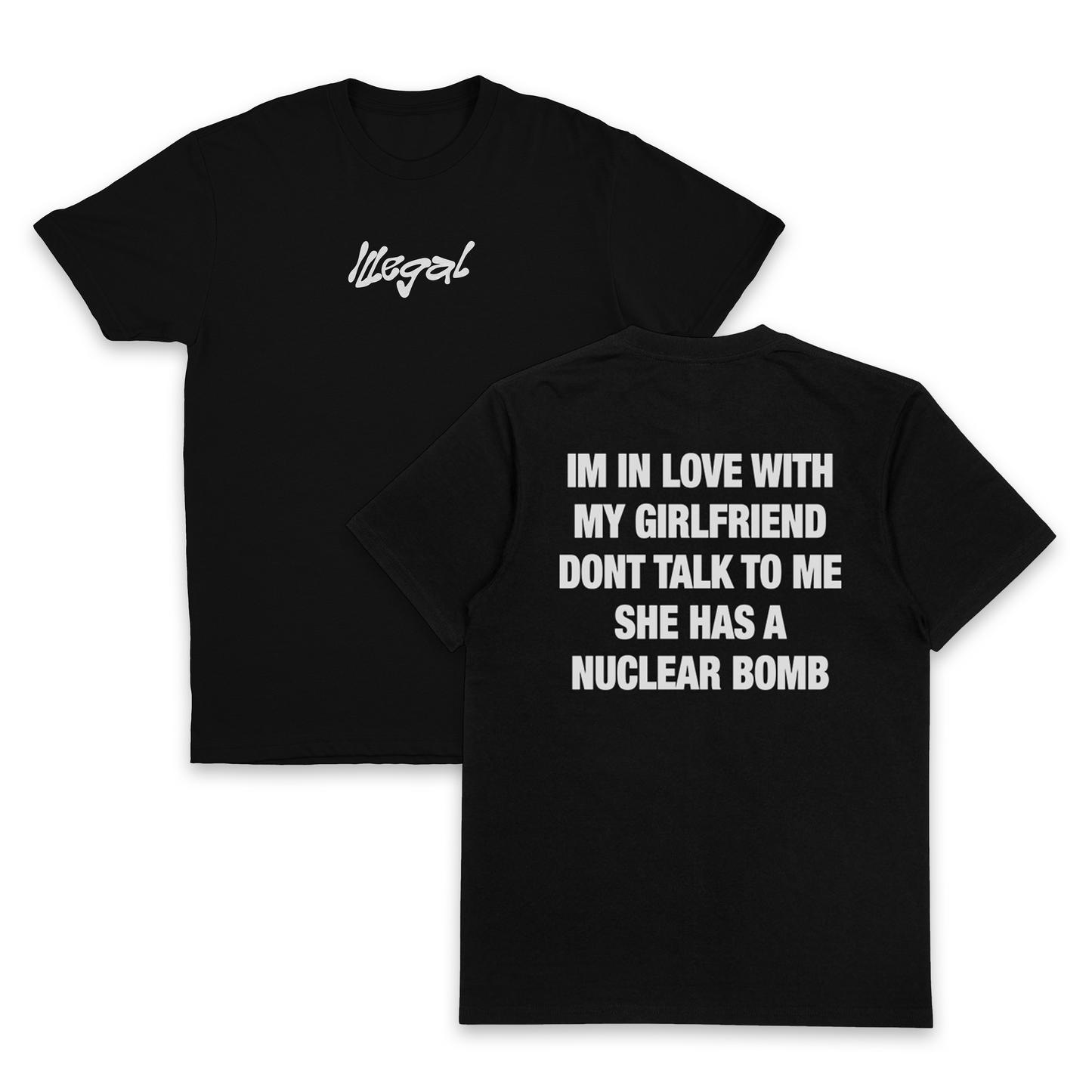 I'm In Love With My Girlfriend Don't Talk To Me She Has A Nuclear Bomb T-Shirt (Backprint)