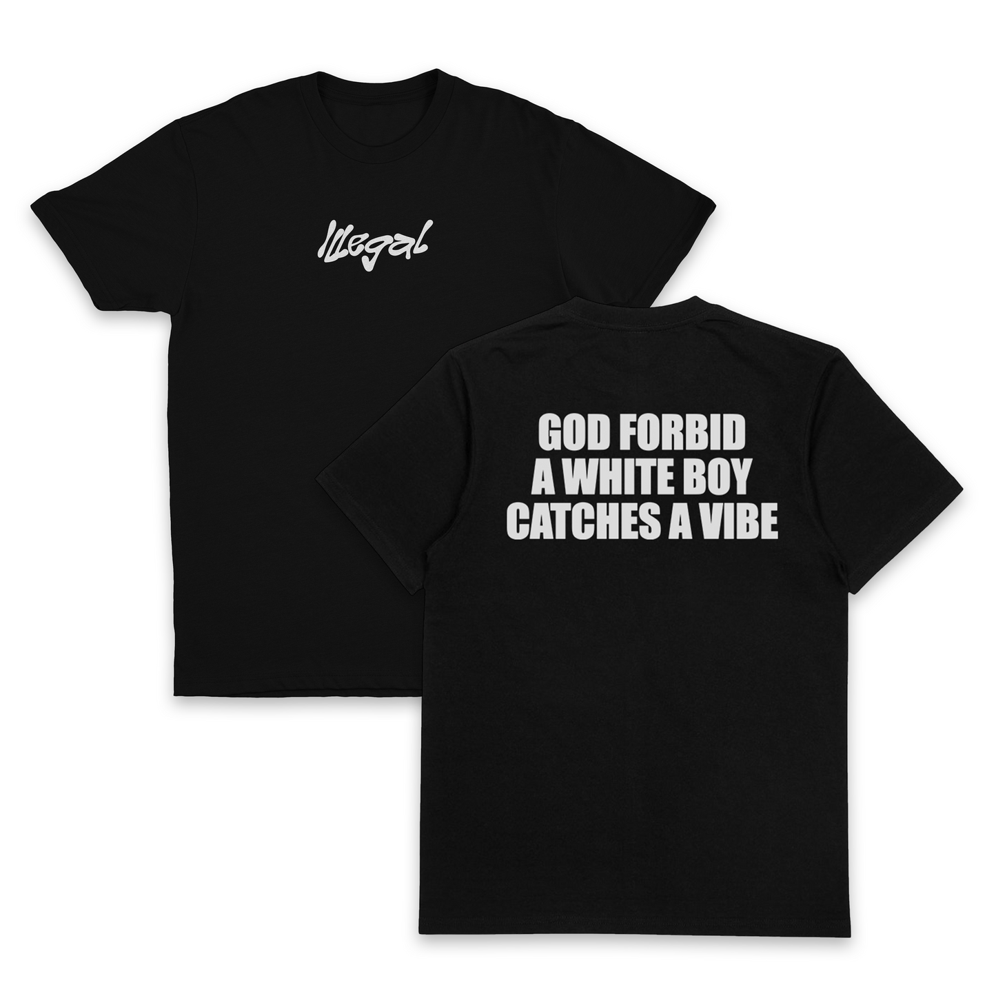 God Forbid A White Boy Catches A Vibe T-Shirt (Backprint)