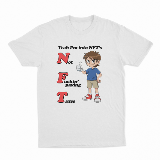 Yeah I'm Into NFT's (Not Fuckin' Paying Taxes) T-Shirt
