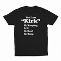 Yes I Am Kirk (Keeping It Real King) T-Shirt