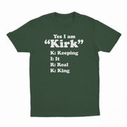 Yes I Am Kirk (Keeping It Real King) T-Shirt