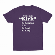 Yes I Am Kirk (Keeping It Real King) T-Shirt
