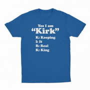 Yes I Am Kirk (Keeping It Real King) T-Shirt