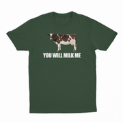 You Will Milk Me T-Shirt