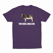 You Will Milk Me T-Shirt