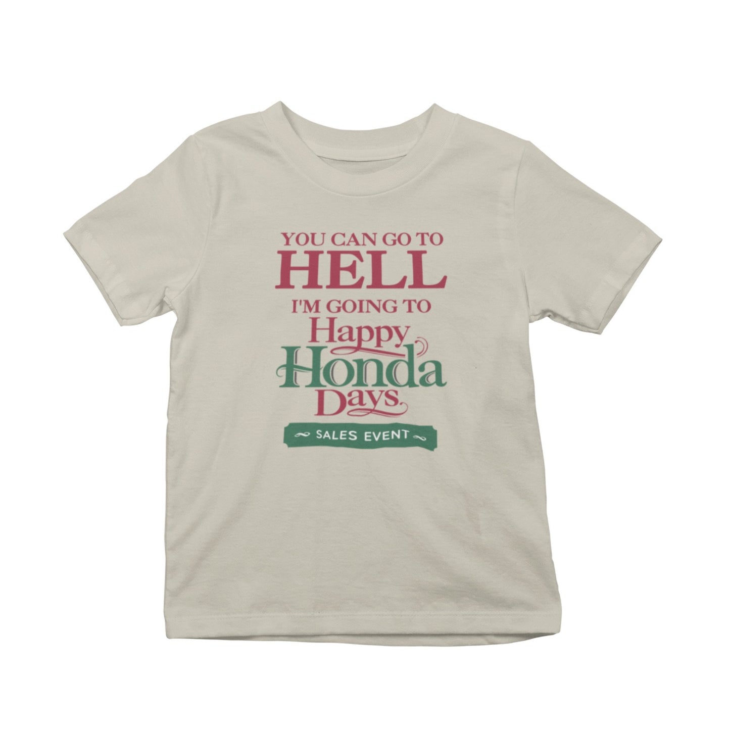 You Can Go to Hell I'm Going to Happy Honda Days T-Shirt